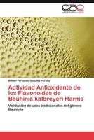Actividad Antioxidante de los Flavonoides de Bauhinia kalbreyeri Harms: Validación de usos tradicionales del género Bauhinia 3844347240 Book Cover
