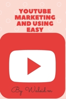 Youtube Marketing And Using Easy: Marketing and using youtube , to have profit and more view B087L52774 Book Cover