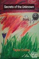 Secrets of the Unknown: SOTU: Book I 1975853245 Book Cover