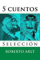 5 cuentos: Seleccion 1523341564 Book Cover