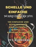 SCHELLE UND EINFACHE WOHLFÜHLGERICHTE: 100 simple und einfache schmackhafte mahlzeiten MIT minimalism aufräum Aufwand (German Edition) B0DS9G769B Book Cover