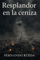 Resplandor en la ceniza (Spanish Edition) B0FPSNSP5T Book Cover