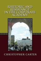 Rhetoric and Resistance in the Corporate Academy (Research and Teaching in Rhetoric and Composition) 1572738375 Book Cover