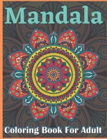 Mandala Coloring Book For Adult: Large Print Mandala Designs for Stress Relief and Adult Relaxation B08T7HLCMH Book Cover