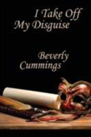 I Take Off My Disguise 0994916353 Book Cover