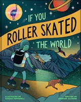 If You Roller Skated the World (Care A Whole Lot) B0CNX96SS3 Book Cover