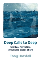 Deep Calls to Deep: Spiritual formation in the hard places of life 1800390661 Book Cover