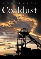 Coaldust: Short Stories Set in a South Yorkshire Mining Community in the 1930s and '40s 1456779400 Book Cover