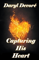 Capturing His Heart 1393914713 Book Cover