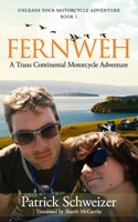 Fernweh: A Trans Continental Motorcycle Adventure: Book 1 of Unleash Your Motorcycle Adventure B08972GQBN Book Cover
