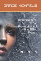 PERCEPTION & My Revelation of the 23rd Psalm: PERCETION B092X539Z3 Book Cover