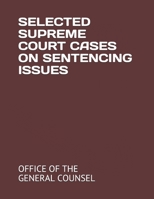 SELECTED SUPREME COURT CASES ON SENTENCING ISSUES B08L6YPNGG Book Cover