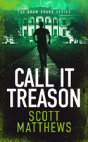 Call It Treason 1508564833 Book Cover
