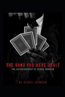 The Hand You Were Dealt: The Autobiography of Debra Johnson 1794621059 Book Cover
