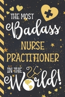 The Most Badass Nurse Practitioner In The World!: Cute Nurse Practitioner Gifts: Novelty Blue & Gold w/ Stars Lined Notebook or Journal 1675223947 Book Cover