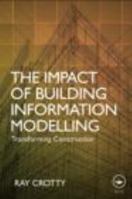 The Impact of Building Information Modelling: Transforming Construction 1138690864 Book Cover