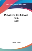 Die Alteste Predigt Aus Rom (1908) 1160076189 Book Cover