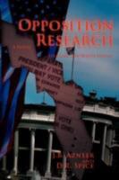 Opposition Research: Stealing The White House 0595514332 Book Cover