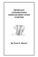 Important Conversations Through Short Story Starters B084Q9VR14 Book Cover
