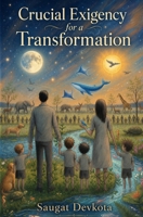Crucial exigency for a transformation B0H9QVLVQ8 Book Cover