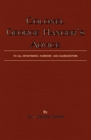 Colonel George Hanger's Advice to All Sportsmen, Farmers and Gamekeepers (History of Shooting Series) 1846640180 Book Cover