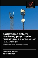 Zachowanie anteny platkowej przy użyciu rezonatora z pierścieniem rozdzielnym 6202747552 Book Cover