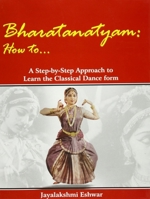 Bharatanatyam: How To…: A Step-by Step Approach To Learn The Classical Dance Form 8188827142 Book Cover