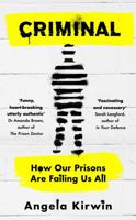 Criminal: How Our Prisons Are Failing Us All 1398705837 Book Cover