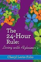 The 24-Hour Rule: Living with Alzheimer's 153731646X Book Cover