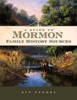 A Guide to Mormon Family History Sources 1593313012 Book Cover