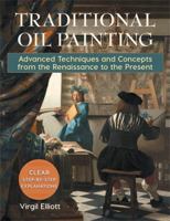 Traditional Oil Painting: Advanced Techniques and Concepts from the Renaissance to the Present 1635617820 Book Cover