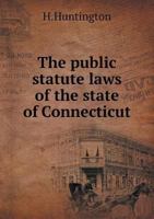 The Public Statute Laws of the State of Connecticut 5518992955 Book Cover