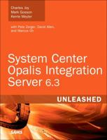 System Center Opalis Integration Server 6.3 Unleashed 0672335611 Book Cover