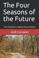 The Four Seasons of the Future: From Yesterday to Judgment Day and Beyond B087R98VC5 Book Cover