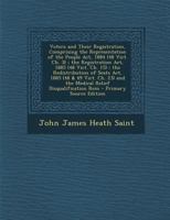 Voters and Their Registration, Comprising the Representation of the People Act, 1884 (48 Vict. Ch. 3); the Registration Act, 1885 (48 Vict. Ch. 15); ... Relief Disqualification Rem 1019066644 Book Cover