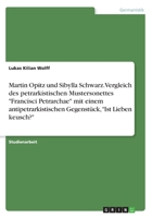 Martin Opitz und Sibylla Schwarz. Vergleich des petrarkistischen Mustersonettes "Francisci Petrarchae" mit einem antipetrarkistischen Gegenstück, "Ist Lieben keusch?" (German Edition) 3668518009 Book Cover