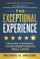The Exceptional Experience: Creating a Business Your Customers Will Love 196265690X Book Cover