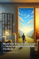 Raus aus dem Hamsterrad – Mein Weg in die digitale Freiheit: Wie ein Vater von vier Kindern trotz 20 Jahren Angestelltenleben sein digitales Standbein aufgebaut hat (German Edition) B0GYF4WZ3F Book Cover