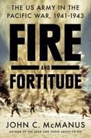 Fire and Fortitude: The US Army in the Pacific War, 1941-1943 0451475046 Book Cover