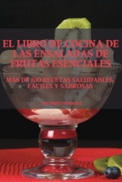 El Libro de Cocina de Las Ensaladas de Frutas Esenciales 1804652644 Book Cover