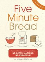 Five Minute Bread: The revolutionary new baking method: no bread machine, no kneading! 0091938945 Book Cover