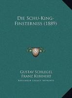 Die Schu-King-Finsterniss (Classic Reprint) 1174232137 Book Cover
