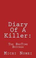 Diary Of A Killer: : The BedTime Butcher 1724870041 Book Cover
