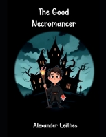 The Good Necromancer B0DQ5GC1W9 Book Cover