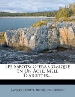 Les Sabots: Opera Comique En Un Acte, Mele D'Ariettes... 1273304926 Book Cover
