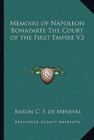 Memoirs of Napoleon Bonaparte The Court of the First Empire V3 1162777907 Book Cover