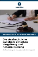 Die strafrechtliche Sanktion: Zwischen Vergeltung und Resozialisierung (German Edition) 6630365879 Book Cover