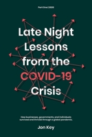Late night lessons from the COVID-19 crisis.: How businesses, governments, and individuals survived and thrived through a global pandemic. B08QGDBJZP Book Cover