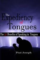 The Expediency of Tongues: The 50 Benefits of Speaking in Tongues 1075065321 Book Cover