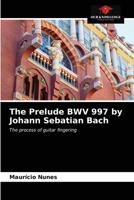 The Prelude BWV 997 by Johann Sebatian Bach 6203610909 Book Cover